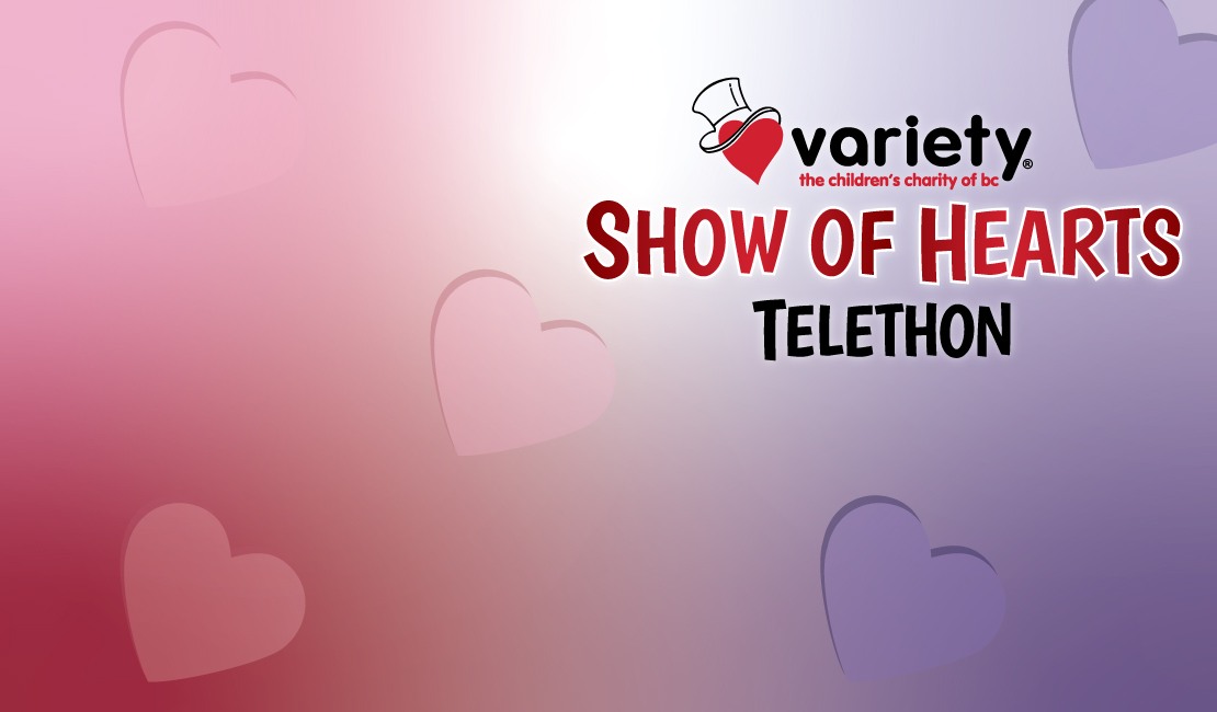 Variety Show of Hearts Telethon Variety BC