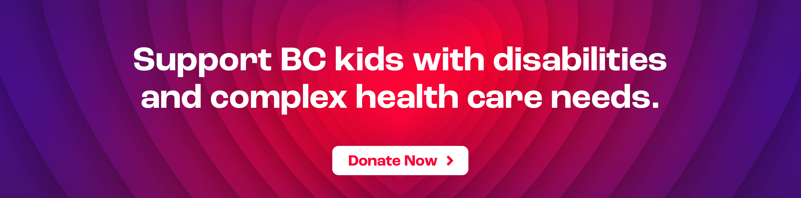 Support BC kids with disabilities and complex health care needs.